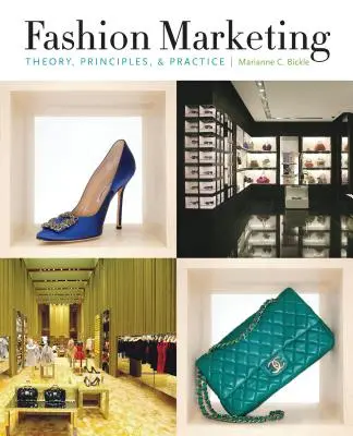 Marketing de la mode : Théorie, principes et pratique - Fashion Marketing: Theory, Principles, & Practice