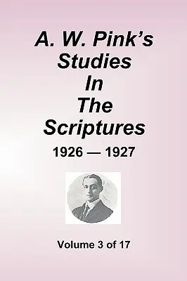 Études de A.W. Pink sur les Écritures - 1926-27, Volume 3 de 17 - A.W. Pink's Studies in the Scriptures - 1926-27, Volume 3 of 17