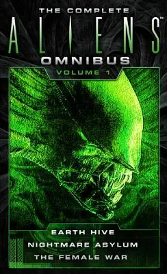 L'Omnibus complet d'Aliens : Volume 1 (La ruche terrestre, L'asile du cauchemar, La guerre des femmes) - The Complete Aliens Omnibus: Volume One (Earth Hive, Nightmare Asylum, the Female War)