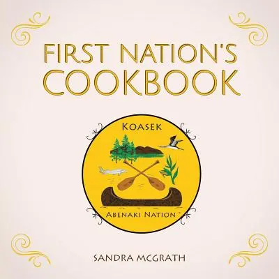 Le livre de cuisine des Premières Nations - First Nation's Cookbook