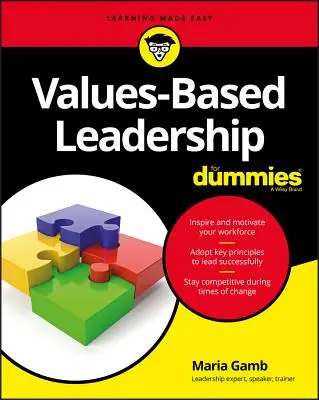 Le leadership fondé sur les valeurs pour les nuls - Values-Based Leadership for Dummies