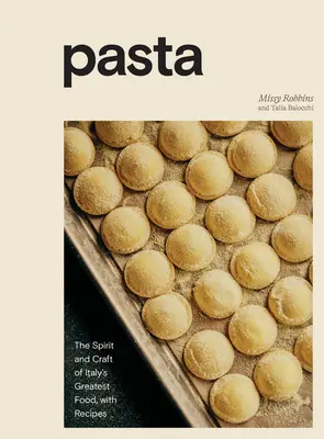 Pasta : L'esprit et l'art du plus grand aliment d'Italie, avec des recettes [Livre de cuisine]. - Pasta: The Spirit and Craft of Italy's Greatest Food, with Recipes [A Cookbook]
