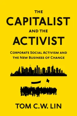 Le capitaliste et l'activiste : L'activisme social des entreprises et le nouveau business du changement - The Capitalist and the Activist: Corporate Social Activism and the New Business of Change
