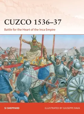 Cuzco 1536-37 : Bataille pour le cœur de l'empire inca - Cuzco 1536-37: Battle for the Heart of the Inca Empire