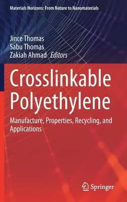 Polyéthylène réticulable : Fabrication, propriétés, recyclage et applications - Crosslinkable Polyethylene: Manufacture, Properties, Recycling, and Applications