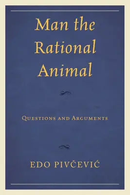 L'homme, animal rationnel : Questions et arguments - Man the Rational Animal: Questions and Arguments