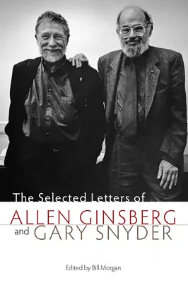 Les lettres choisies d'Allen Ginsberg et de Gary Snyder - The Selected Letters of Allen Ginsberg and Gary Snyder