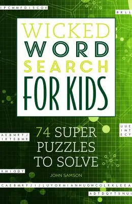 Wicked Word Search for Kids : 74 super puzzles à résoudre - Wicked Word Search for Kids: 74 Super Puzzles to Solve