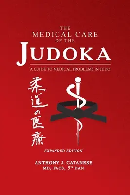 Les soins médicaux du judoka : Un guide des problèmes médicaux en judo, édition augmentée - The Medical Care of the Judoka: A Guide to Medical Problems in Judo, Expanded Edition