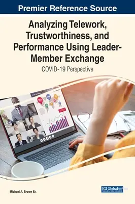 Analyse du télétravail, de la fiabilité et de la performance à l'aide de l'échange leader-membre : Perspective COVID-19 - Analyzing Telework, Trustworthiness, and Performance Using Leader-Member Exchange: COVID-19 Perspective