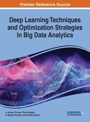 Techniques d'apprentissage profond et stratégies d'optimisation dans l'analyse des données massives (Big Data Analytics) - Deep Learning Techniques and Optimization Strategies in Big Data Analytics