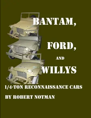 Voitures de reconnaissance Bantam, Ford et Willys-1/4 tonnes - Bantam, Ford and Willys-1/4-Ton Reconnaissance Cars