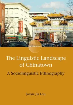 Le paysage linguistique du quartier chinois : Une ethnographie sociolinguistique - The Linguistic Landscape of Chinatown: A Sociolinguistic Ethnography