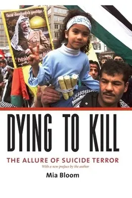 Mourir pour tuer : L'attrait de la terreur du suicide - Dying to Kill: The Allure of Suicide Terror