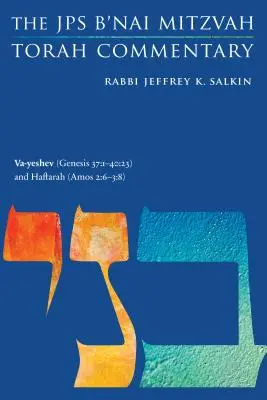 Va-Yeshev (Genèse 37 : 1-40:23) et Haftarah (Amos 2:6-3:8) : Commentaire de la Torah B'Nai Mitzvah du JPS - Va-Yeshev (Genesis 37: 1-40:23) and Haftarah (Amos 2:6-3:8): The JPS B'Nai Mitzvah Torah Commentary