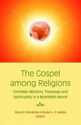 L'Évangile parmi les religions : Le ministère chrétien, la théologie et la spiritualité dans une société mondiale - The Gospel Among Religions: Christian Ministry, Theology, and Spirituality in a Global Society