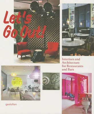 Sortons d'ici ! Intérieurs et architecture pour les restaurants et les bars - Let's Go Out!: Interiors and Architecture for Restaurants and Bars