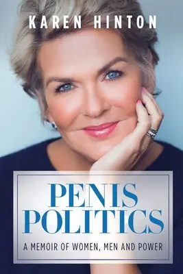 Penis Politics : Un mémoire sur les femmes, les hommes et le pouvoir - Penis Politics: A Memoir of Women, Men and Power