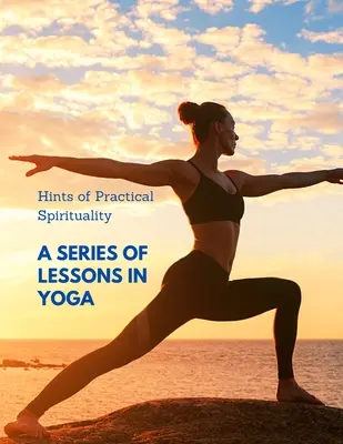 Les 100 meilleures recettes du monde : les recettes les plus appréciées des chefs internationaux Une série de leçons de yoga - Hints of Practical Spirituality: A Series of Lessons in Yoga