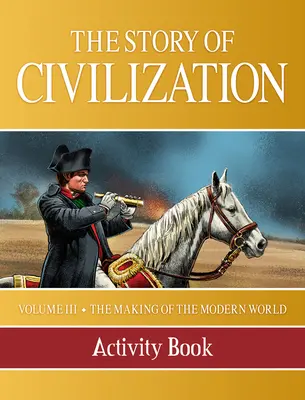 Histoire de la civilisation : Livre d'activités sur l'histoire de la civilisation : La construction du monde moderne - Story of Civilization: Making of the Modern World Activity Book