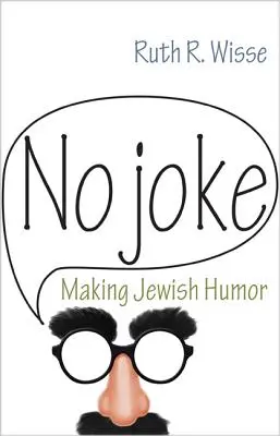 Pas de blague : Faire de l'humour juif - No Joke: Making Jewish Humor