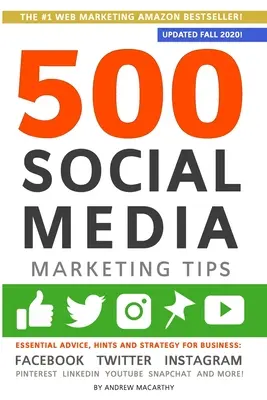 500 conseils pour le marketing des médias sociaux : Conseils essentiels, astuces et stratégie pour les entreprises : Facebook, Twitter, Instagram, Pinterest, LinkedIn, YouTube, Snapch - 500 Social Media Marketing Tips: Essential Advice, Hints and Strategy for Business: Facebook, Twitter, Instagram, Pinterest, LinkedIn, YouTube, Snapch