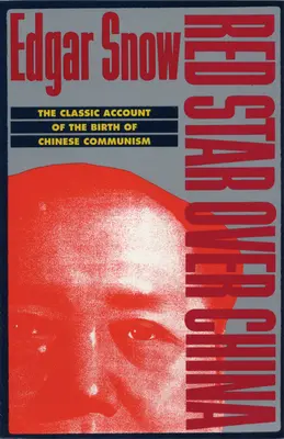 L'étoile rouge au-dessus de la Chine : Le récit classique de la naissance du communisme chinois - Red Star Over China: The Classic Account of the Birth of Chinese Communism