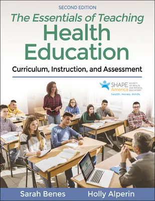 L'essentiel de l'enseignement de l'éducation à la santé : Programme d'études, enseignement et évaluation - The Essentials of Teaching Health Education: Curriculum, Instruction, and Assessment