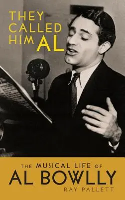 Ils l'appelaient Al : La vie musicale d'Al Bowlly (Hardback) - They Called Him Al: The Musical Life of Al Bowlly (Hardback)