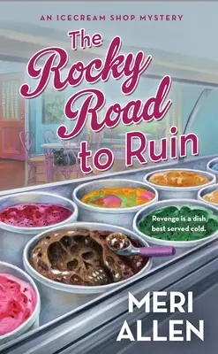 Le chemin de la ruine : Le mystère d'un magasin de glaces - The Rocky Road to Ruin: An Ice Cream Shop Mystery