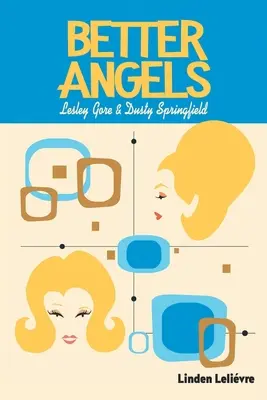 Better Angels : Lesley Gore et Dusty Springfield - Better Angels: Lesley Gore and Dusty Springfield