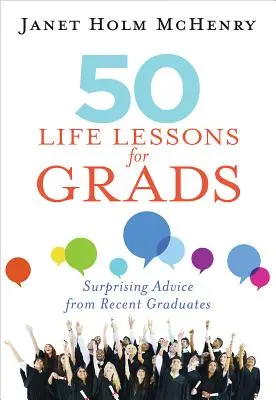 50 leçons de vie pour les diplômés : Conseils surprenants de jeunes diplômés - 50 Life Lessons for Grads: Surprising Advice from Recent Graduates