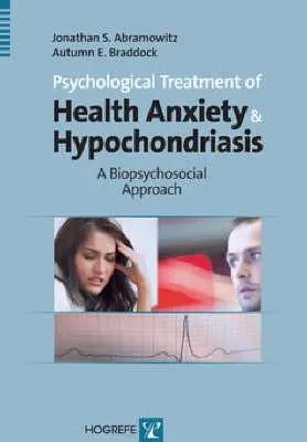 Traitement psychologique de l'anxiété et de l'hypocondrie : Une approche biopsychosociale - Psychological Treatment of Health Anxiety & Hypochondriasis: A Biopsychosocial Approach