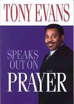 Tony Evans s'exprime sur la prière - Tony Evans Speaks Out on Prayer
