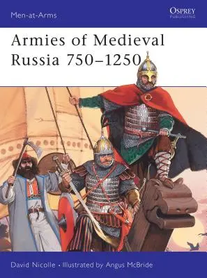 Les armées de la Russie médiévale 750-1250 - Armies of Medieval Russia 750-1250