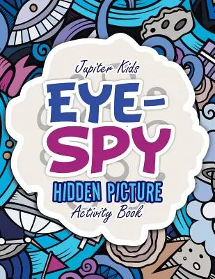Eye-Spy : Livre d'activités en images cachées - Eye-Spy: Hidden Picture Activity Book