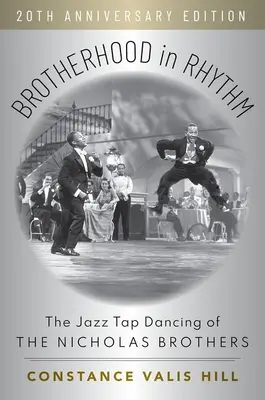 Fraternité en rythme : Les claquettes jazz des Nicholas Brothers, édition du 20e anniversaire - Brotherhood in Rhythm: The Jazz Tap Dancing of the Nicholas Brothers, 20th Anniversary Edition