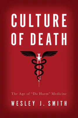 La culture de la mort : L'ère de la médecine « Do Harm » » (faire du mal) - Culture of Death: The Age of Do Harm