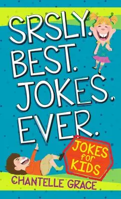 Les meilleures blagues de tous les temps : Blagues pour les enfants - Srsly Best Jokes Ever: Jokes for Kids