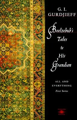 Contes de Belzébuth à son petit-fils : Tout et n'importe quoi, première série - Beelzebub's Tales to His Grandson: All and Everything, First Series