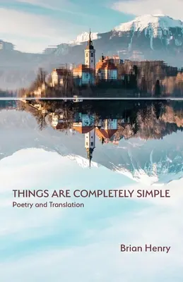 Les choses sont tout à fait simples : Poésie et traduction - Things Are Completely Simple: Poetry and Translation