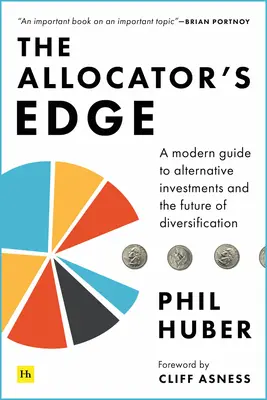 The Allocator's Edge : Un guide moderne des investissements alternatifs et de l'avenir de la diversification - The Allocator's Edge: A Modern Guide to Alternative Investments and the Future of Diversification