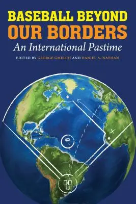 Le baseball au-delà de nos frontières : Un passe-temps international - Baseball Beyond Our Borders: An International Pastime