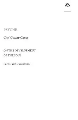 Psyché : Le développement de l'âme - Partie 1 : L'inconscient - Psyche: On the Development of the Soul - Part 1: The Unconscious