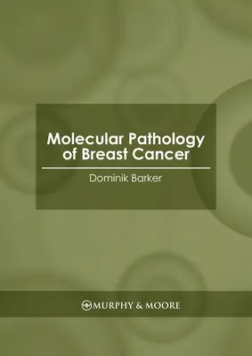 Pathologie moléculaire du cancer du sein - Molecular Pathology of Breast Cancer