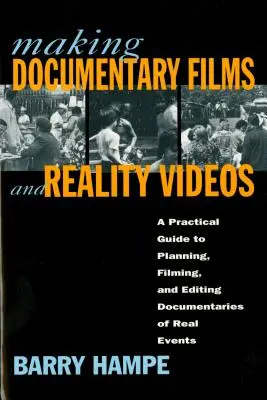 Réaliser des films documentaires et des vidéos sur la réalité : Un guide pratique pour planifier, filmer et monter des documentaires sur des événements réels - Making Documentary Films and Reality Videos: A Practical Guide to Planning, Filming, and Editing Documentaries of Real Events