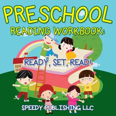 Cahier d'exercices de lecture pour enfants d'âge préscolaire : Prêts, partez, lisez ! - Preschool Reading Workbook: Ready, Set, Read!