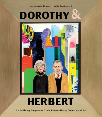 Dorothy & Herbert : un couple ordinaire et son extraordinaire collection d'art - Dorothy & Herbert: An Ordinary Couple and Their Extraordinary Collection of Art