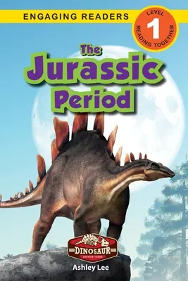 La période jurassique : Aventures de dinosaures (Engaging Readers, Level 1) - The Jurassic Period: Dinosaur Adventures (Engaging Readers, Level 1)