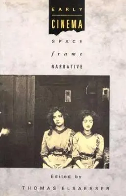 Le cinéma des premiers temps : espace, cadre, narration - Early Cinema: Space, Frame, Narrative